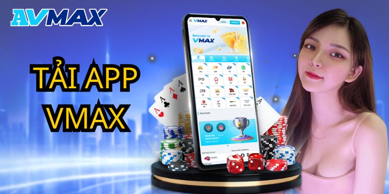 Tải app Vmax đơn giản, trải nghiệm đỉnh cao