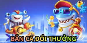 Bắn cá đổi thưởng