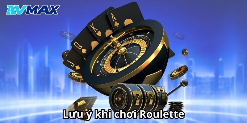 Lưu ý khi chơi Roulette tại Vmax Lưu ý khi chơi Roulette tại Vmax